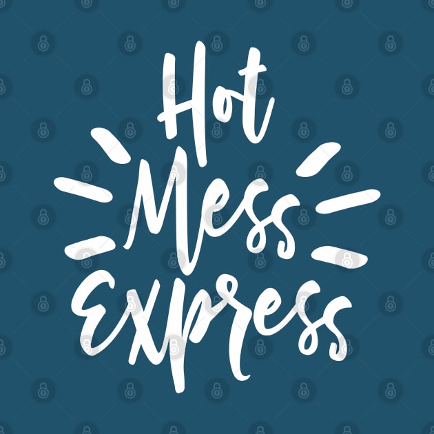 Hot Mess Express (white) by shemazingdesigns