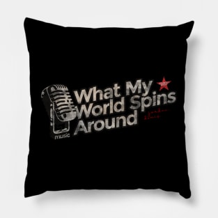 What My World Spins Around - Best Country Song Pillow