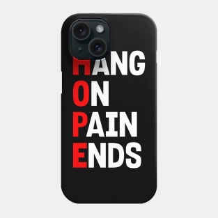 HOPE: HANG ON PAIN ENDS Phone Case