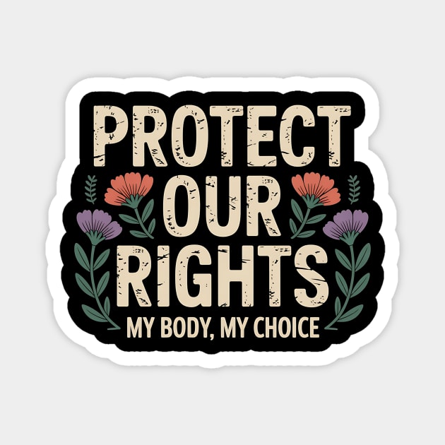 Protect Our Rights – Pro Choice Feminist Floral Design Magnet by ArtistTee ⭐⭐⭐⭐⭐
