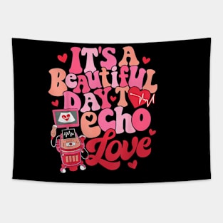 Its A Beautiful Day To Echo Love Echocardiographer Valentine Tapestry