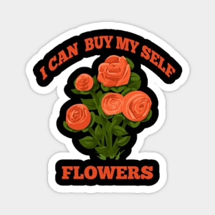 I can buy myself flowers Magnet