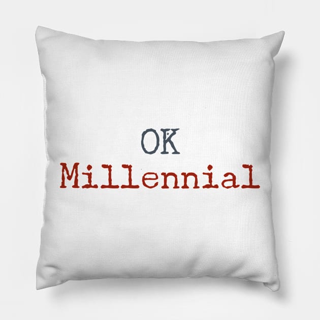 OK Millennial Pillow by GwennyDon'tCare