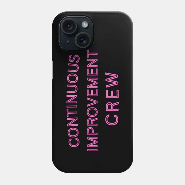 Continuous Improvement Crew. Phone Case by Viz4Business