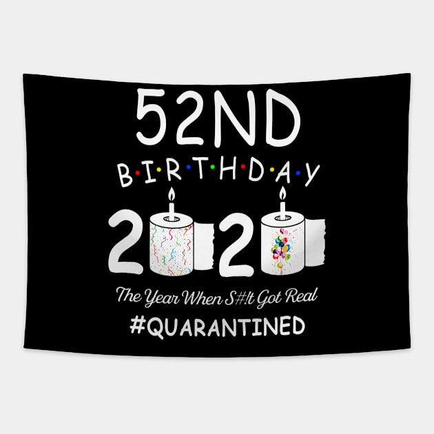 52nd Birthday 2020 The Year When Shit Got Real Quarantined Tapestry by Kagina