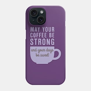 Coffee Strong Sweet Phone Case