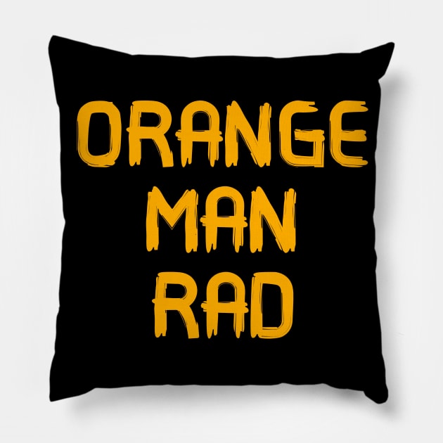 Orange man rad Pillow by Word and Saying