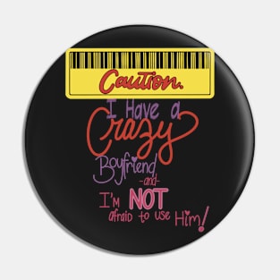 Caution! Crazy boyfriend not afraid to use him! Pin