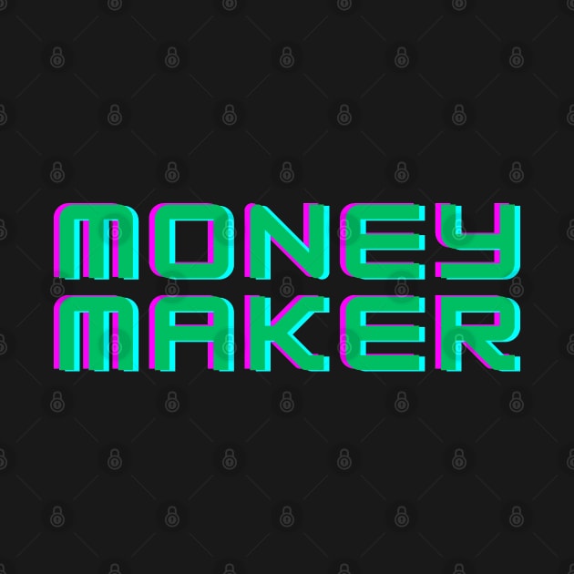 MONEY MAKER by desthehero