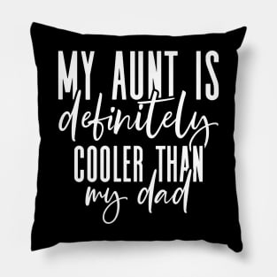 My Aunt Is Cooler Than My Dad Cool Aunt Funny Niece Nephew Pillow