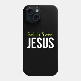 Relish Sweet Jesus Phone Case