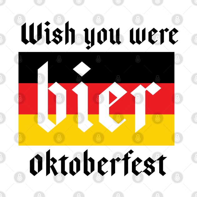 wish you were bier oktoberfest by atomguy