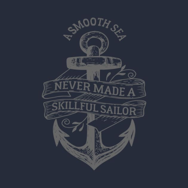 A Smooth Sea Never Made A Skillful Sailor by Bunnuku