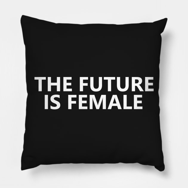 The Future Is Female (w) Pillow by inkandespresso7