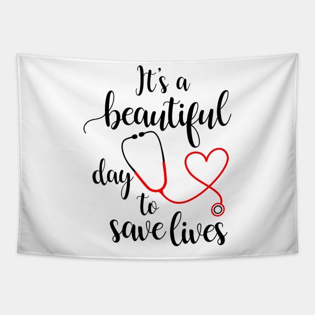 It's a Beautiful Day to Save Lives Tapestry by BR Designs