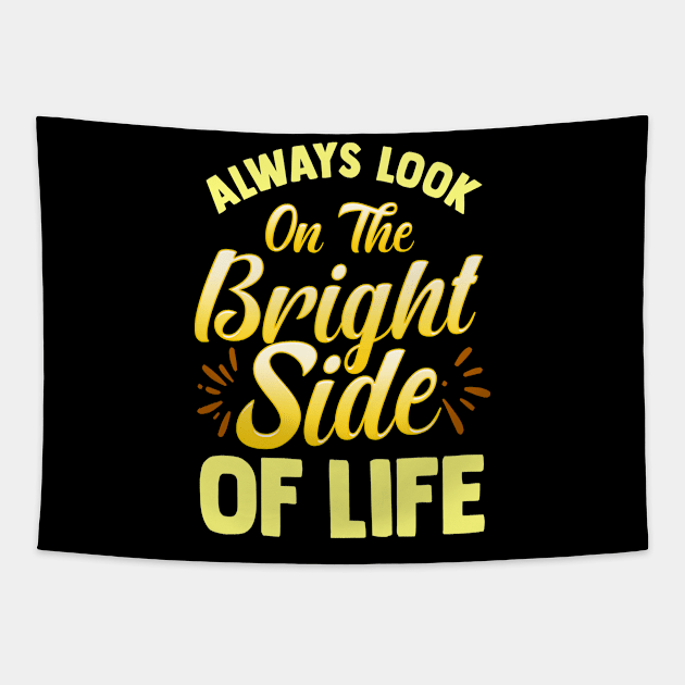 Always Look On The Bright Side Of Life Positivity Tapestry by theperfectpresents