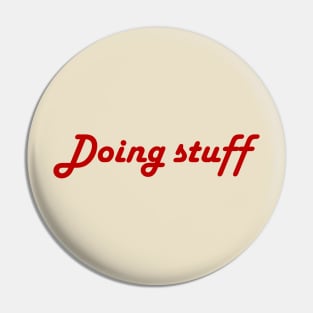 Doing stuff Pin