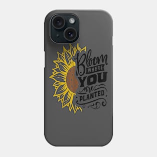 Bloom Where You Are Planted Great Sunflower Motivation Quote Phone Case