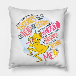 Troubles With Me Pillow