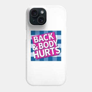 Back and Body Hurts Phone Case