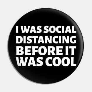 I was social distancing before it was Cool Mask Pin