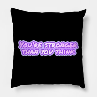 You're stronger than you think Pillow