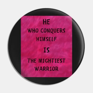 He who conquers himself Pin