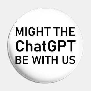 Might the ChatGPT be with us Pin