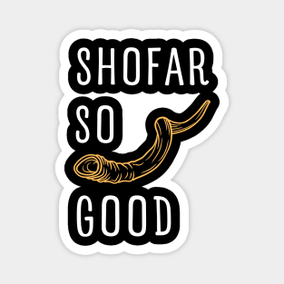 SHOFAR SO GOOD FOR ROSH HASHANAH AND YOM KIPPUR Magnet