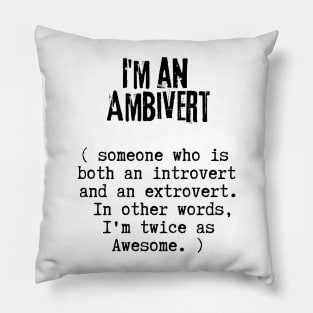 I'm  An Ambivert Pillow