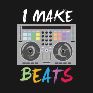 DJ Music Producer Audio - I make beats - Disco EDM T-Shirt