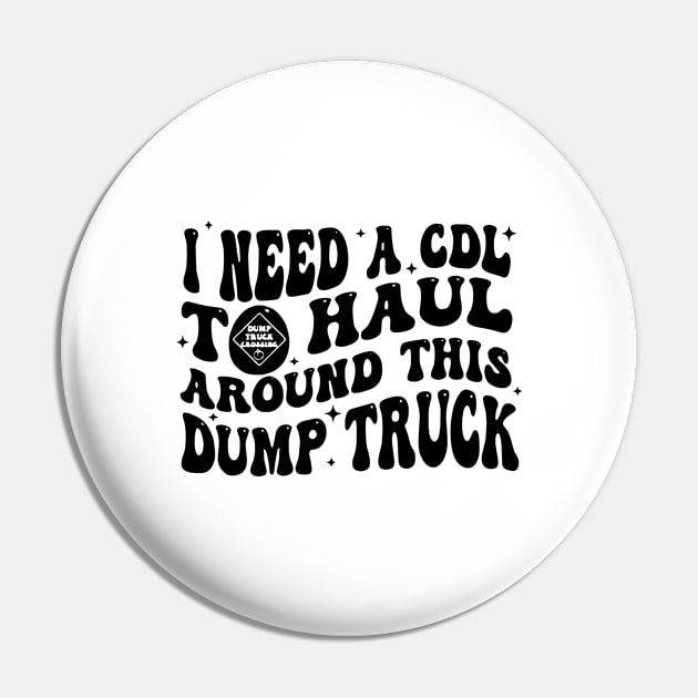 I Need A Cdl To Haul Around This Dump Truck Pin by SonyaKorobkova