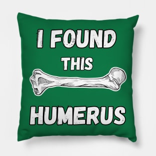 I Found This Humerus Pillow