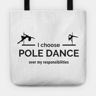 I Choose Pole Dance Over My Responsibilities - Pole Dance Design Tote