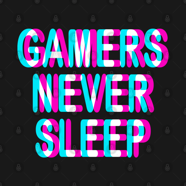 GAMING - GAMERS NEVER SLEEP - TRIPPY 3D GAMING by ShirtFace