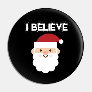 I Believe In Santa Claus Funny Christmas Pin