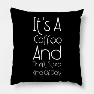 Just Give Me Coffee And A Thrift Store Pillow