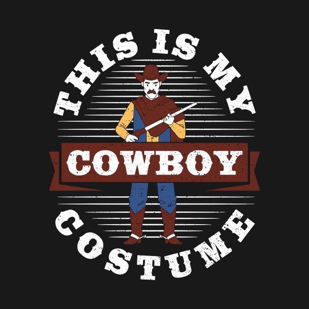 This Is My Cowboy Costume by Designs By Jnk5