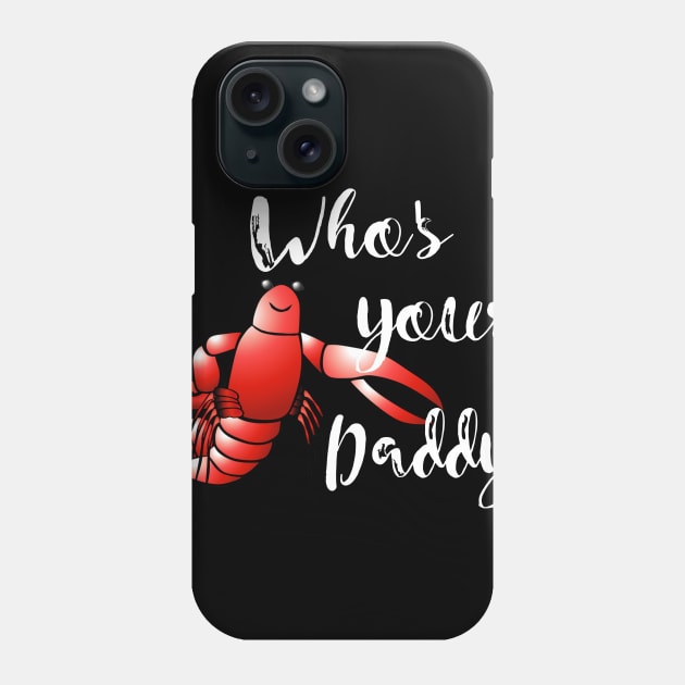 Who's Your Daddy? Phone Case by DANPUBLIC
