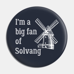 I'm a Big Fan of Solvang California Pin