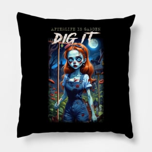 Afterlife is Garden DIG IT Pillow