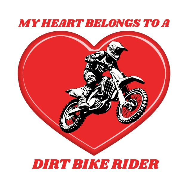 My Heart Belongs To A Dirt Bike Rider by MotoFotoDesign
