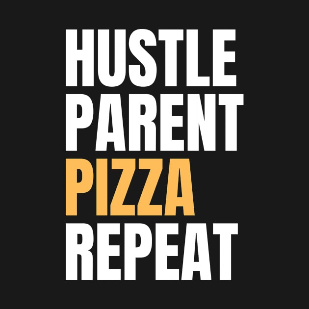 Hustle Parent Pizza Repeat by Nice Surprise