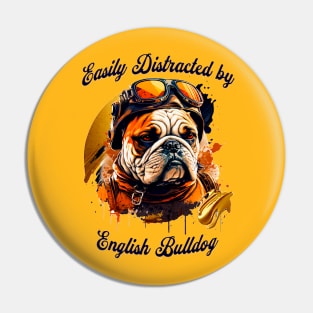 Easily Distracted by English Bulldog Pin