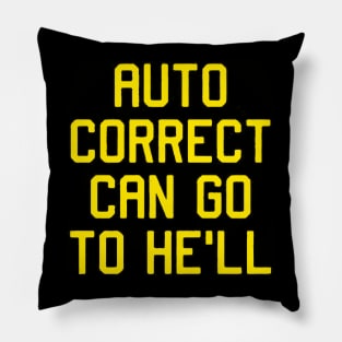 auto correct can go to hell Pillow