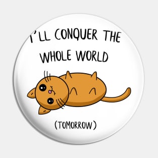 I´ll conquer the whole world tomorrow Cat Gift Pin