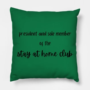 president and sole member of the stay at home club Pillow