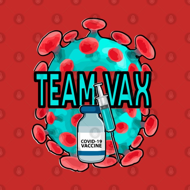 Team Vax - Covid 19 Vaccine by WaltTheAdobeGuy