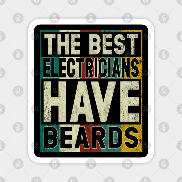 The Best Electricians Have Beards T Shirt Funny Electrician Shirts Funny Gift Fathers Magnet by Otis Patrick