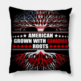 American Grown With Canadian Roots Pillow